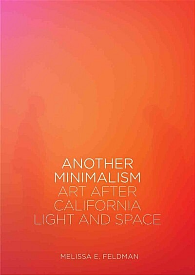 Another Minimalism : Art After California Light and Space (Paperback)