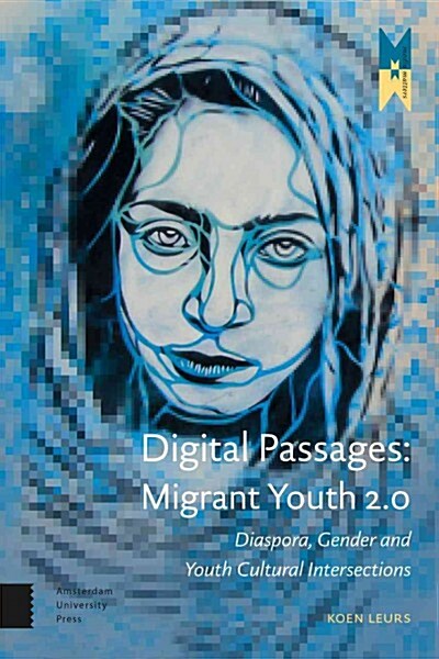 Digital Passages: Migrant Youth 2.0: Diaspora, Gender and Youth Cultural Intersections (Paperback)