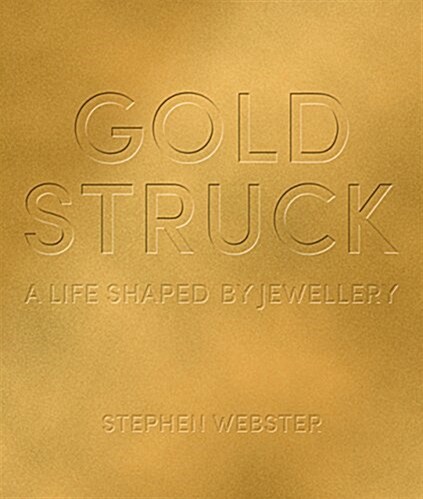 Goldstruck : A Life Shaped by Jewellery (Hardcover)