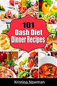 101 Dash Diet Dinner Recipes (Paperback)