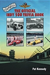 The Official Indy 500 Trivia Book: How Much Do You Know about the Indianapolis 500? (Paperback)