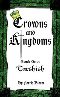 Crowns and Kingdoms: Tarshish: Book One: Tarshish (Paperback)