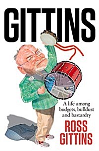 Gittins: A Life of Budgets, Bulldust and Bastardry (Paperback)