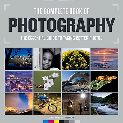 Complete Book of Photography: The Essential Guide to Taking Better Photos (Hardcover)