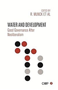 Water and Development : Good Governance After Neoliberalism (Paperback)