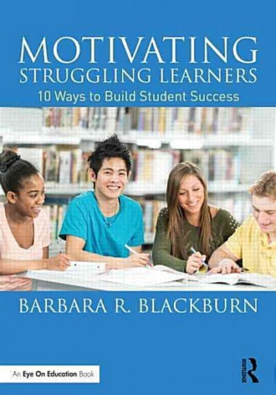 Motivating Struggling Learners : 10 Ways to Build Student Success (Paperback)