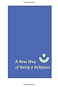 A New Way of Being a Religious (Paperback)