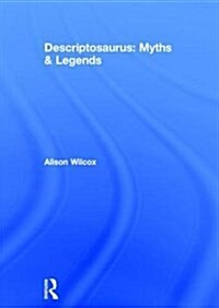 Descriptosaurus: Myths & Legends (Hardcover)