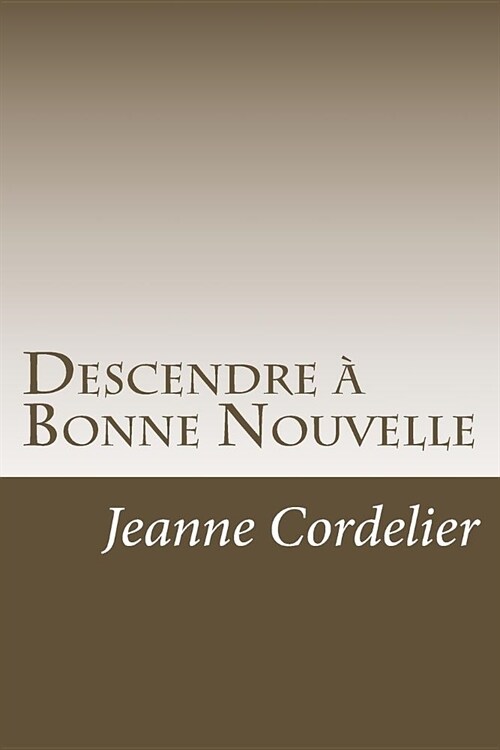 Descendre ?Bonne Nouvelle: Recueil de nouvelles (Paperback)