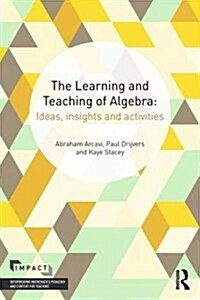 The Learning and Teaching of Algebra : Ideas, Insights and Activities (Paperback)