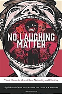 No Laughing Matter: Visual Humor in Ideas of Race, Nationality, and Ethnicity (Paperback)