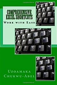 Comprehensive Excel Shortcuts: Work with Ease (Paperback)