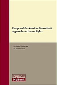 Europe and the Americas: Transatlantic Approaches to Human Rights (Hardcover)