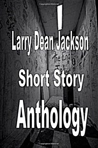 Larry Dean Jackson Short Story Anthology (Paperback)