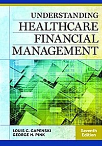 Understanding Healthcare Financial Management, Seventh Edition (Hardcover)