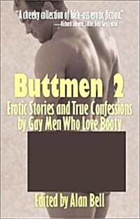 Buttmen 2: Erotic Stories and True Confessions by Gay Men Who Love Booty (Paperback)