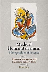 Medical Humanitarianism: Ethnographies of Practice (Hardcover)