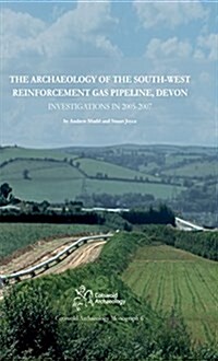 The Archaeology of the South-West Reinforcement Gas Pipeline, Devon (Hardcover)