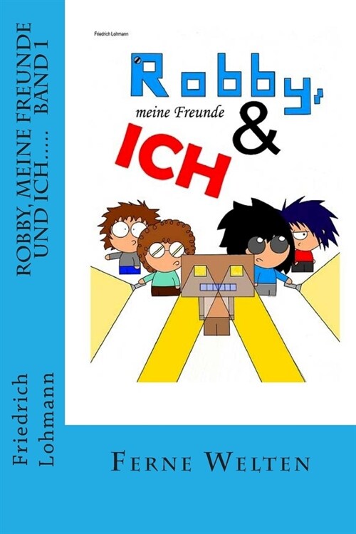 Robby, Meine Freunde Und Ich.....: Band 1 Ferne Welten (Paperback)