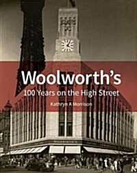 Woolworths : 100 Years on the High Street (Hardcover)