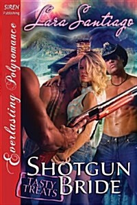 Shotgun Bride [Tasty Treats 12] (Siren Publishing Everlasting Polyromance) (Paperback)
