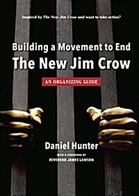 Building a Movement to End the New Jim Crow: an organizing guide (Paperback)