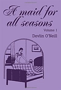 A Maid for All Seasons: Volume 1 (Paperback)