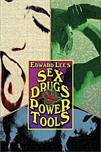 Sex, Drugs & Power Tools (Hardcover, Limited)