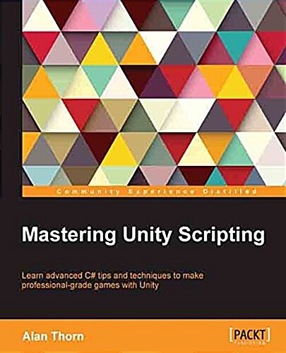 Mastering Unity Scripting (Paperback)