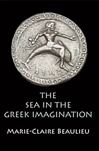 The Sea in the Greek Imagination (Hardcover)