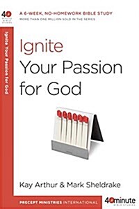 Ignite Your Passion for God: A 6-Week, No-Homework Bible Study (Paperback)