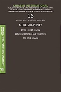 Chiasmi International 16: Merleau-Ponty: Between Yesterday and Tomorrow (Paperback)