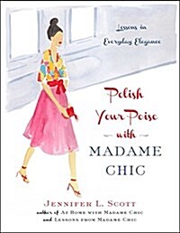 [중고] Polish Your Poise with Madame Chic: Lessons in Everyday Elegance (Hardcover)