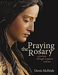 Praying the Rosary: A Journey Through Scripture and Art (Paperback)