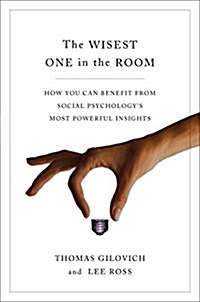 The Wisest One in the Room: How You Can Benefit from Social Psychologys Most Powerful Insights (Hardcover)