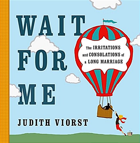 Wait for Me: And Other Poems about the Irritations and Consolations of a Long Marriage (Hardcover)