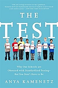The Test: Why Our Schools Are Obsessed with Standardized Testing-But You Dont Have to Be (Paperback)