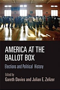 America at the Ballot Box: Elections and Political History (Hardcover)