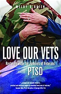 Love Our Vets: Restoring Hope for Families of Veterans with Ptsd: 2nd Edition (Paperback)