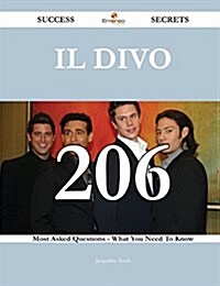 Il Divo 206 Success Secrets - 206 Most Asked Questions on Il Divo - What You Need to Know (Paperback)
