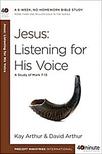 Jesus: Listening for His Voice: A Study of Mark 7-13 (Paperback)