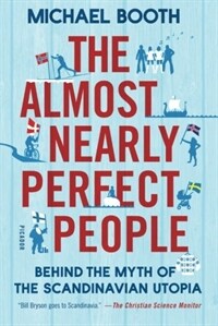 The Almost Nearly Perfect People: Behind the Myth of the Scandinavian Utopia (Paperback) - 거의 완벽에 가까운 사람들 원서