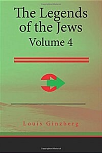 The Legends of the Jews: Volume 4 (Paperback)