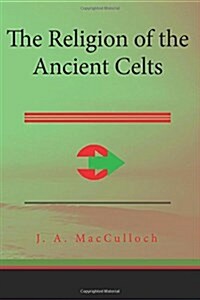 The Religion of the Ancient Celts (Paperback)