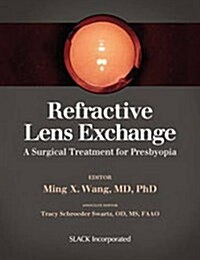Refractive Lens Exchange: A Surgical Treatment for Presbyopia (Hardcover)