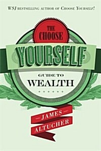 The Choose Yourself Guide to Wealth (Paperback)