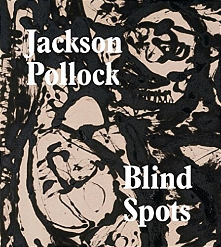Blind Spots: Jackson Pollock (Hardcover)