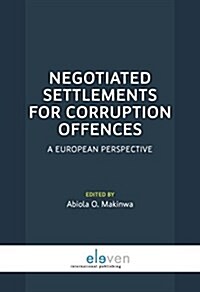 Negotiated Settlements for Corruption Offences: A European Perspective (Paperback)