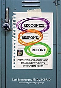Recognize, Respond, Report: Preventing and Addressing Bullying of Students with Special Needs (Paperback)