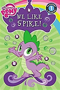 My Little Pony: We Like Spike!: Level 1 (Paperback)